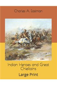 Indian Heroes and Great Chieftains