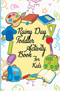 Rainy Day Toddler Activity Book For Kids: 140 Fun Early Learning Activities for Inside Play for kids funny toddler