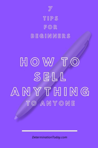 7 Tips For Beginners How To Sell Anything