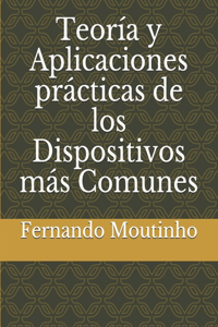 Teoría y Aplicaciones prácticas de los Dispositivos más Comunes
