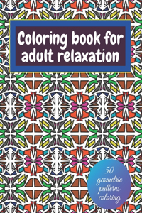 Geometric coloring books for adults relaxation - 50 geometric patterns coloring