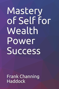 Mastery of Self for Wealth Power Success