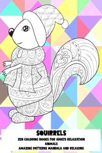 Zen Coloring Books for Adults Relaxation - Animals - Amazing Patterns Mandala and Relaxing - Squirrels