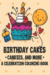 Birthday Cakes Candies, And More A Celebration Coloring Book