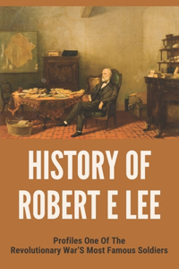 History Of Robert E Lee