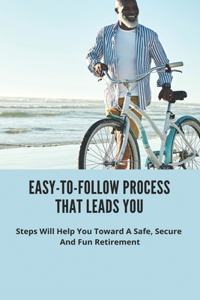 Easy-To-Follow Process That Leads You