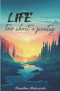 Life too short a poetry