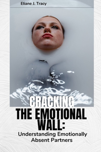 Cracking the Emotional Wall