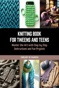 Knitting Book for Tweens and Teens