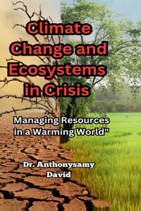 Climate Change and Ecosystems in Crisis