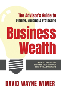 The Advisor's Guide to Business Wealth