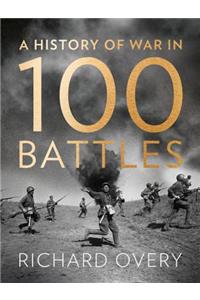 A History of War in 100 Battles