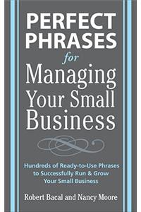 Perfect Phrases for Managing Your Small Business