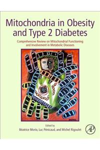 Mitochondria in Obesity and Type 2 Diabetes: Comprehensive Review on Mitochondrial Functioning and Involvement in Metabolic Diseases