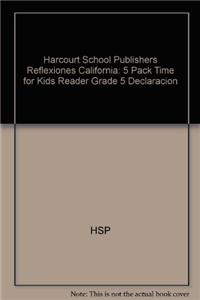 Harcourt School Publishers Reflexiones California: 5 Pack Time for Kids Reader Grade 5 Declaracion
