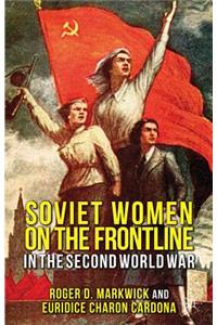 Soviet Women on the Frontline in the Second World War