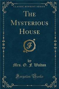 The Mysterious House (Classic Reprint)