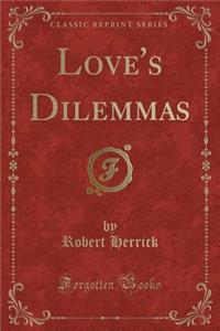 Love's Dilemmas (Classic Reprint)