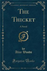 The Thicket: A Novel (Classic Reprint)