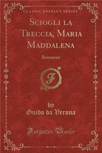Sciogli La Treccia, Maria Maddalena