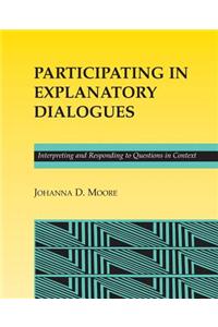 Participating in Explanatory Dialogues: Interpreting and Responding to Questions in Context