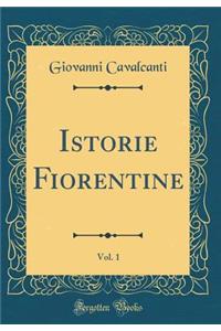 Istorie Fiorentine, Vol. 1 (Classic Reprint)