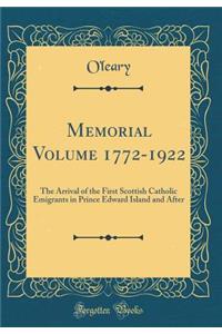 Memorial Volume 1772-1922: The Arrival of the First Scottish Catholic Emigrants in Prince Edward Island and After (Classic Reprint)