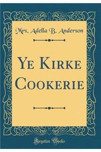 Ye Kirke Cookerie (Classic Reprint)