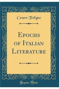 Epochs of Italian Literature (Classic Reprint)