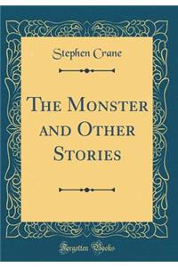 The Monster and Other Stories (Classic Reprint)