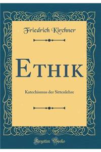 Ethik: Katechismus Der Sittenlehre (Classic Reprint)