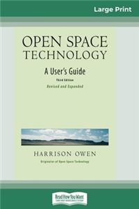 Open Space Technology: A User's Guide (16pt Large Print Edition)