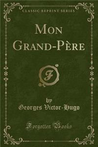 Mon Grand-PÃ¨re (Classic Reprint)