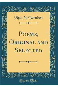 Poems, Original and Selected (Classic Reprint)