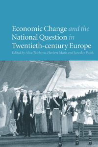 Economic Change and the National Question in Twentieth-Century Europe