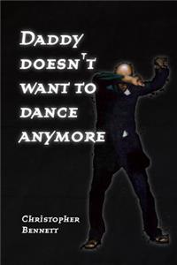 Daddy Doesn't Want To Dance Anymore