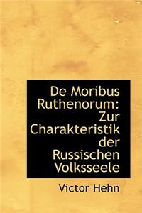 de Moribus Ruthenorum: Zur Charakteristik Der Russischen Volksseele: Zur Charakteristik Der Russischen Volksseele