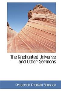 The Enchanted Universe, and Other Sermons