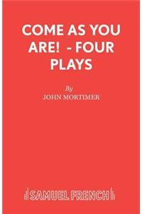 Come As You Are! - Four Plays