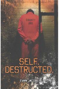 Self. Destructed.