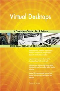 Virtual Desktops A Complete Guide - 2019 Edition