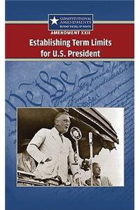 Amendment XXII: Establishing Term Limits for the U.S. President