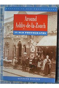 Around Ashby-de-la-Zouch in Old Photographs