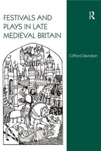 Festivals and Plays in Late Medieval Britain