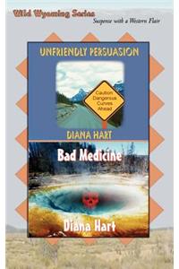 Unfriendly Persuasion / Bad Medicine Wild Wyoming Vol 1 and 2