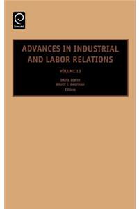 Advances in Industrial and Labor Relations, Volume 13