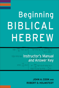 Beginning Biblical Hebrew Instructor's Manual and Answer Key