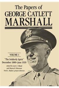 Papers of George Catlett Marshall: "The Soldierly Spirit," December 1880 - June 1939