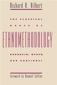 The Classical Roots of Ethnomethodology
