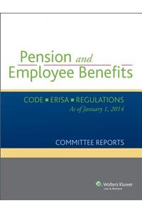 Pension and Employee Benefits Code Erisa Regulations as of January 1, 2014 (Committee Reports)